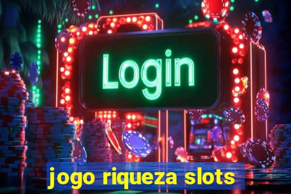 jogo riqueza slots